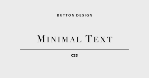 飾らないほど、伝わるCTA。CSSボタンデザイン「ミニマル」5選